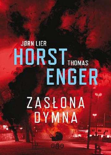 Okładka książki Zasłona dymna / Jorn Lier Horst, Thomas Enger ; przekład Milena Skoczko.