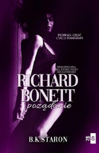 Okładka książki Richard Bonett : pożądanie / B. K. Staron.