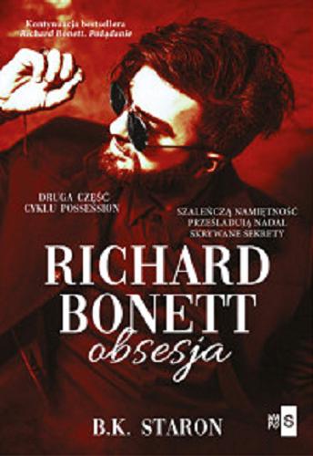 Okładka książki Richard Bonett : obsesja / B. K. Staron.