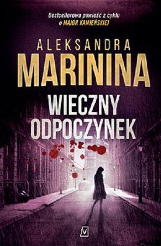 Okładka książki Wieczny odpoczynek / Aleksandra Marinina ; przełożyła Aleksandra Stronka.