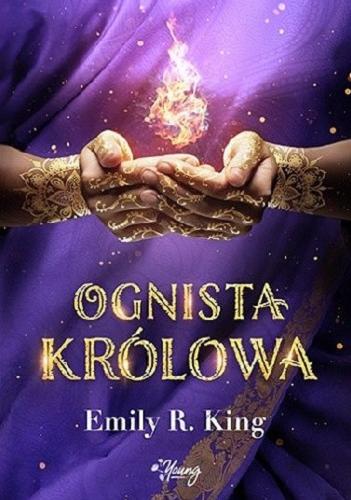 Okładka książki Ognista królowa / 2 Emily R. King ; przełożył Ryszard Oślizło.