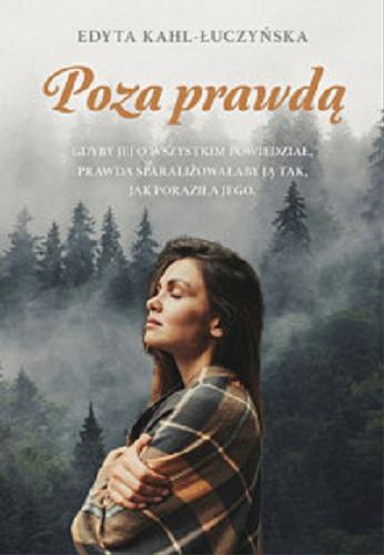 Okładka książki Poza prawdą [E-book] / Edyta Kahl-Łuczyńska.