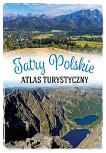 Okładka książki Tatry Polskie : atlas turystyczny / Barbara Zygmańska, Jacek Bronowski.