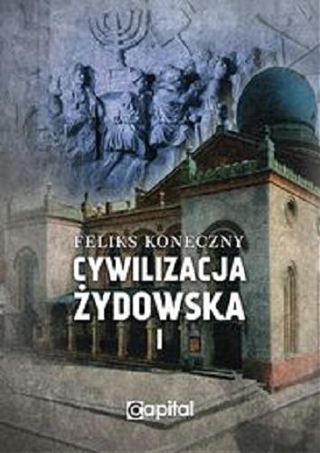 Okładka książki Cywilizacja żydowska. 1 / Feliks Koneczny.