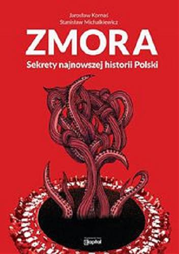 Okładka książki Zmora : sekrety najnowszej historii Polski / Jarosław Kornaś, Stanisław Michalkiewicz.