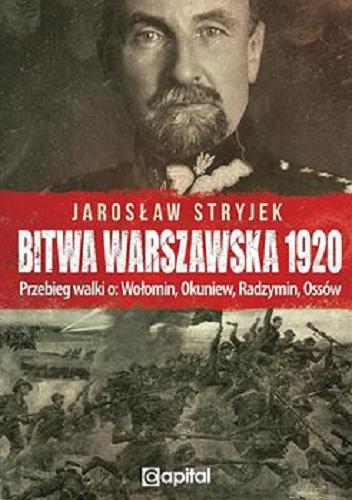 Okładka książki  Bitwa warszawska 1920 : przebieg walki o : Wołomin, Okuniew, Radzymin, Ossów  1