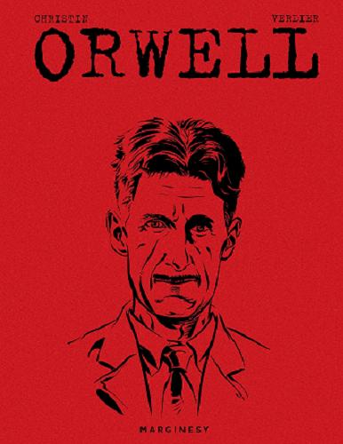 Okładka książki  Orwell : absolwent Eton, policjant, robociarz, dandys, bojownik, dziennikarz, buntownik, powieściopisarz, ekscentryk, socjalista, patriota, ogrodnik, pustelnik, wizjoner  1