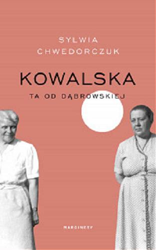 Okładka książki Kowalska : [E-book] ta od Dąbrowskiej / Sylwia Chwedorczuk.