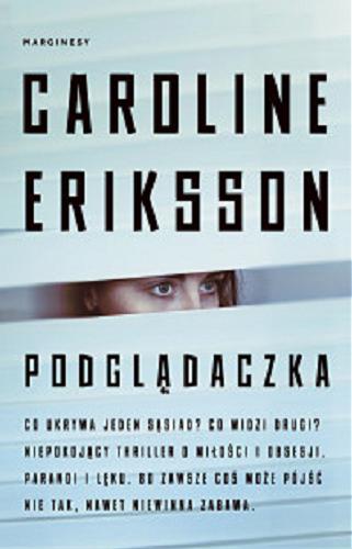 Okładka książki Podglądaczka [E-book] / Caroline Eriksson ; przełożyła Agata Teperek.
