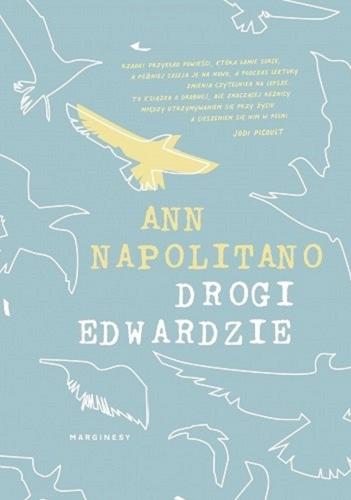 Okładka książki Drogi Edwardzie [E-book] / Ann Napolitano ; przełożyła Ewa Borówka.
