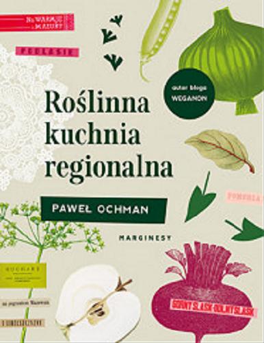 Okładka książki Roślinna kuchnia regionalna / Paweł Ochman.