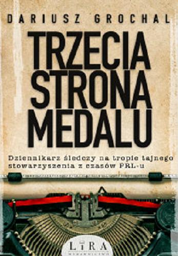Okładka książki Trzecia strona medalu / Dariusz Grochal.