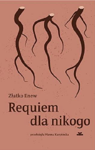 Okładka książki Requiem dla nikogo / Złatko Enew ; z języka bułgarskiego przełożyła Hanna Karpińska.