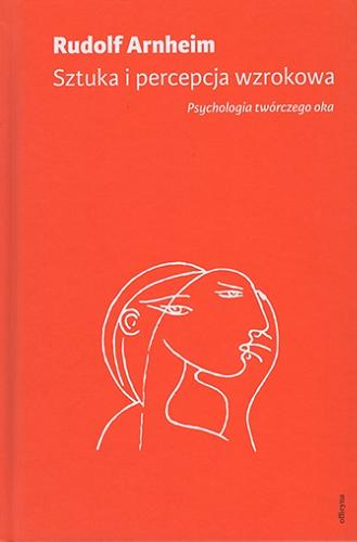 Okładka książki  Sztuka i percepcja wzrokowa : psychologia twórczego oka  3