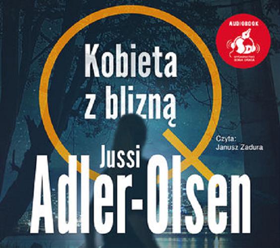 Okładka książki Kobieta z blizną [E-audiobook] / Jussi Adler-Olsen ; z języka duńskiego przełożyła Joanna Cymbrykiewicz.
