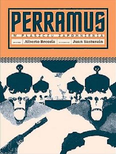 Okładka książki Perramus : w płaszczu zapomnienia / Alberto Breccia ; scenariusz Juan Sasturain ; tłumaczenie Iwona Michałowska-Gabrych.