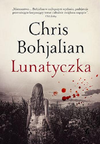 Okładka książki Lunatyczka / Chris Bohjalian ; z języka angielskiego przełożył Adam Olesiejuk.