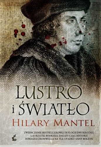 Okładka książki Lustro i światło / Hilary Mantel ; z języka angielskiego przełożył Paweł Cichawa.