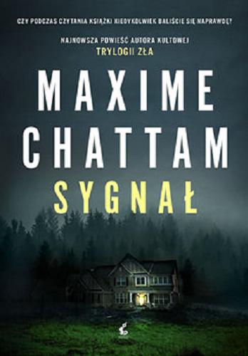 Okładka książki Sygnał / Maxime Chattam ; z języka francuskiego przełożyła Elżbieta Janota.