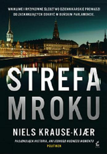 Okładka książki Strefa mroku / Niels Krause-Kjaer ; z duńskiego przełożyła Joanna Cymbrykiewicz.