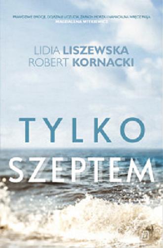 Okładka książki Tylko szeptem / Lidia Liszewska, Robert Kornacki.