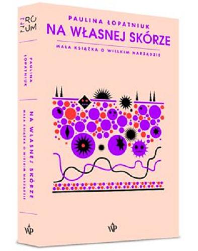 Okładka książki Na własnej skórze : mała książka o wielkim narządzie / Paulina Łopatniuk.