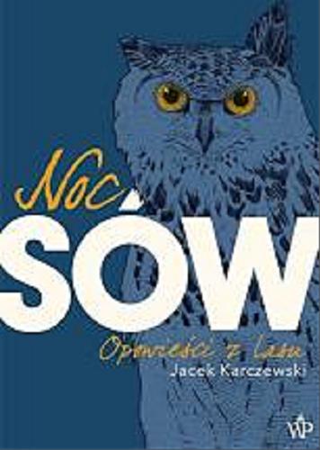 Okładka książki Noc sów : opowieści z lasu / Jacek Karczewski.