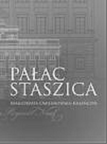 Okładka książki Pałac Staszica / Małgorzata Omilanowska-Kiljańczyk.