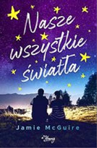 Okładka książki Nasze wszystkie światła [E-book] / Jamie McGuire; przełożyła Patrycja Zarawska.