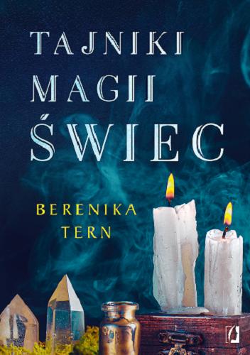 Okładka książki Tajniki magii świec / Berenika Tern.