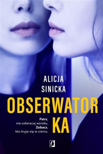 Okładka książki Obserwatorka / Alicja Sinicka.