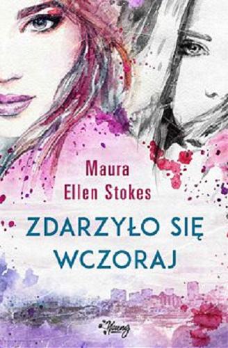 Okładka książki Zdarzyło się wczoraj [E-book] / Maura Ellen Stokes ; przełożył Grzegorz Gołębski.