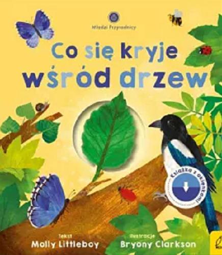 Okładka książki Co się kryje wśród drzew / tekst Molly Littleboy ; ilustracje Bryony Clarkson ; [tłumaczenie: Patrycja Zarawska].