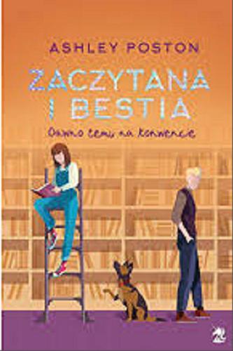 Okładka książki Zaczytana i bestia / Ashley Poston ; przełożyła Agnieszka Brodzik.