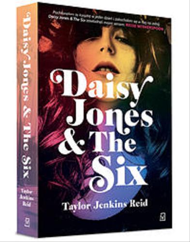 Okładka książki Daisy Jones & The Six / Taylor Jenkis Reid ; przełożyła Agnieszka Kalus.