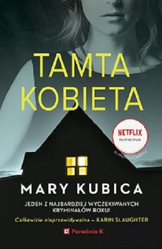 Okładka książki Tamta kobieta / Mary Kubica ; przełożyła Paulina Braiter.