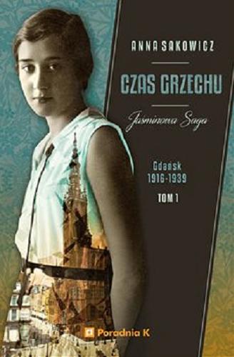 Okładka książki Czas grzechu : Gdańsk 1916-1939 / Anna Sakowicz.