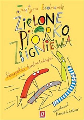 Okładka książki Zielone piórko Zbigniewa : skarpetki kontratakują! / Justyna Bednarek ; zilustrował Daniel de Latour.
