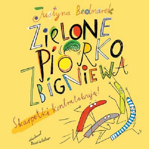 Okładka książki Zielone piórko Zbigniewa : [E-audiobook] / skarpetki kontratakują! / Justyna Bednarek ; zilustrował Daniel de Latour.