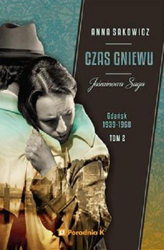 Okładka książki Czas gniewu : [E-book] Gdańsk 1939-1968 / Anna Sakowicz.