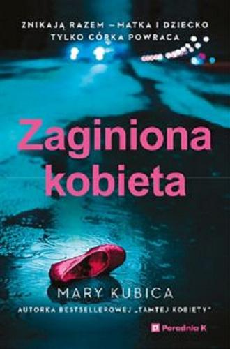 Okładka książki Zaginiona kobieta / Mary Kubica ; przełożyła Maria Kobat.