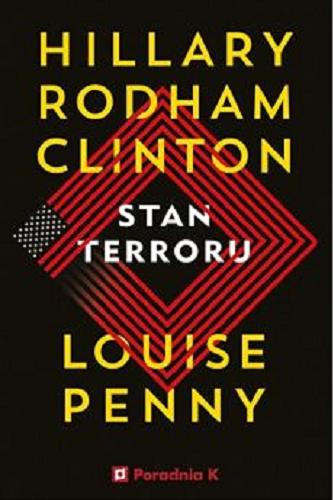 Okładka książki Stan terroru / Hillary R. Clinton, Louise Penny ; przełożyła Paulina Braiter.