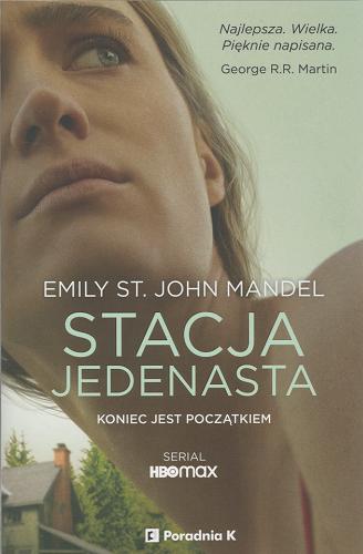 Okładka książki Stacja jedenasta / Emily St. John Mandel ; przełożył Piotr W. Cholewa.