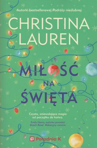 Okładka książki Miłość na święta / Christina Lauren ; przełożyła Aleksandra Dzierżawska.