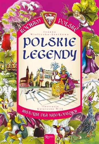 Okładka książki Polskie legendy / Joanna Wieliczka-Szarek ; ilustracje Katarzyna Wilk.