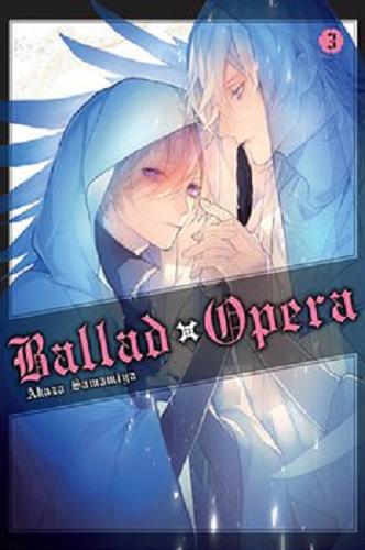 Okładka książki Ballad x Opera. 3 / Akaza Samamiya ; [tłumaczenie: Tomasz Molski].
