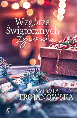 Okładka książki Wzgórze świątecznych życzeń / Sylwia Trojanowska.