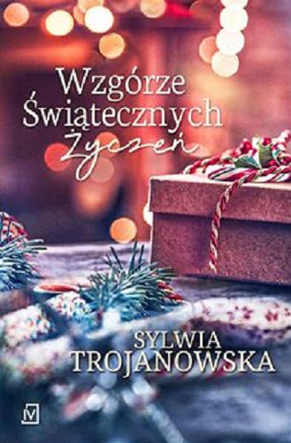 Okładka książki Wzgórze Świątecznych Życzeń [E-book] / Sylwia Trojanowska.