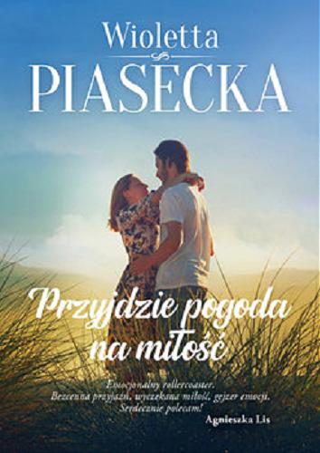 Okładka książki Przyjdzie pogoda na miłość / Wioletta Piasecka.