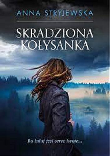 Okładka książki Skradziona kołysanka / Anna Stryjewska.